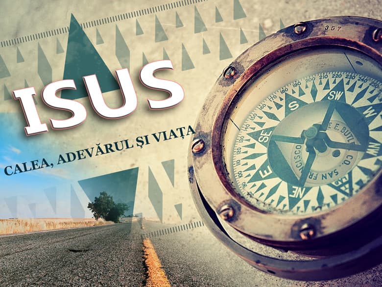 Isus - Calea, Adevărul și Viața